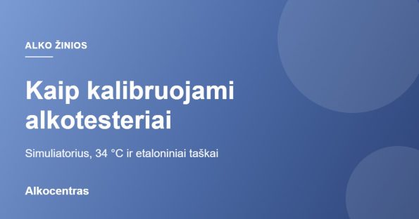 Alkotesterių kalibravimas: simuliatorius, 34 °C ir etaloniniai taškai
